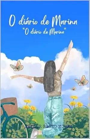 O Diário de Marina (A Fantástica Vida de Marina Livro 1) – Arthur Bruno Moura