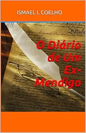 O Diário de Um Ex–Mendigo – ismael Lopes Coelho