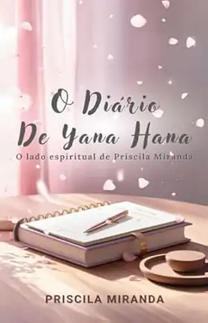 Capa do livro O diário de Yana hana: O lado espiritual de Priscila Miranda - Priscila  Miranda