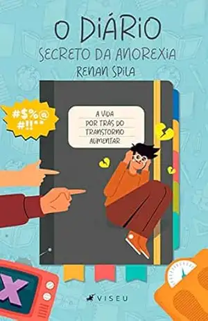Capa do livro O diário secreto da anorexia: a vida por trás do transtorno alimentar - Renan Luiz Spila