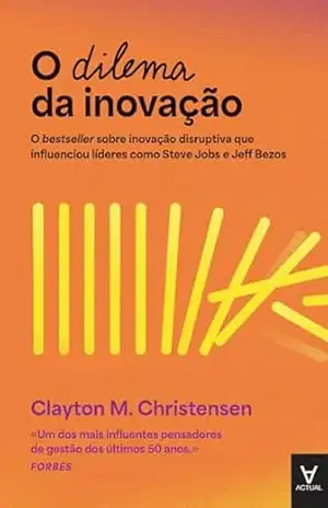 O Dilema da Inovação – Clayton M. Christensen