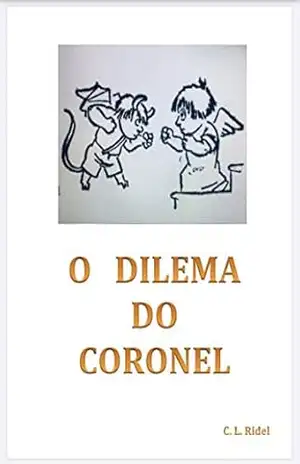 Capa do livro O DILEMA DO CORONEL - C. L. RIDEL