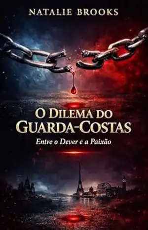 O DILEMA DO GUARDA–COSTAS: Entre o Dever e a Paixão – NATALIE BROOKS O DILEMA DO GUARDA–COSTAS: Entre o Dever e a Paixão – NATALIE BROOKS