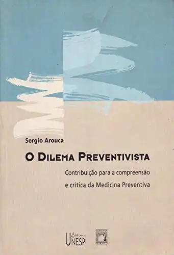 Baixar O dilema preventivista: contribuição para a compreensão e crítica da medicina preventiva pdf, epub, mobi, eBook