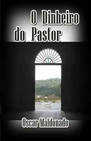 O Dinheiro do Pastor – Oscar Maldonado