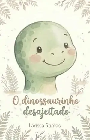 O dinossaurinho desajeitado – Larissa Ramos