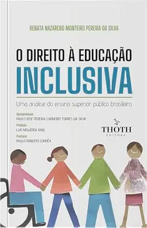 O Direito à educação inclusiva: uma análise do ensino superior público brasileiro – Renata Nazareno Monteiro Pereira da Silva O Direito à educação inclusiva: uma análise do ensino superior público brasileiro – Renata Nazareno Monteiro Pereira da Silva
