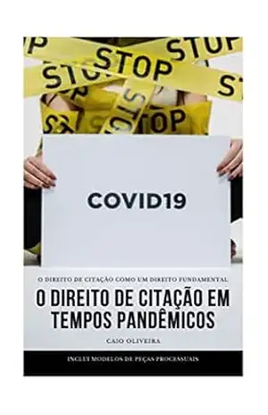 O DIREITO DE CITAÇÃO COMO UM DIREITO FUNDAMENTAL.: O DIREITO DE CITAÇÃO EM TEMPOS PANDÊMICOS – Caio Oliveira dos Santos