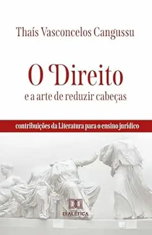 Capa do livro O Direito e a arte de reduzir cabeças: contribuições da Literatura para o ensino jurídico - Thaís Vasconcelos