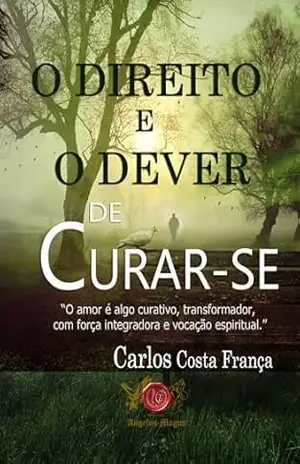 O DIREITO E O DEVER DE CURAR–SE – Carlos Costa França