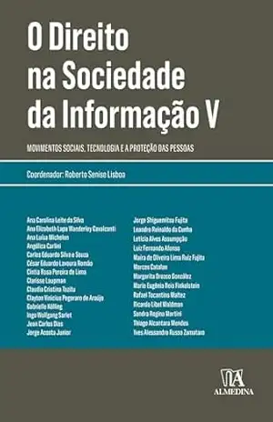 O Direito na Sociedade da Informação V: Movimentos Sociais, Tecnologia e a Proteção das Pessoas (Coleção Obras Coletivas) – Roberto Senise Lisboa