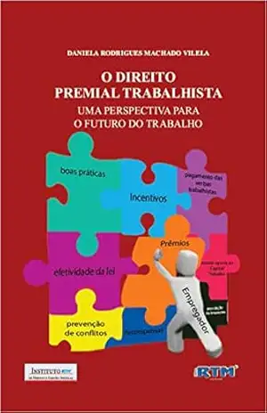 O DIREITO PREMIAL TRABALHISTA: UMA PERSPECTIVA PARA O FUTURO DO TRABALHO – DANIELA RODRIGUES O DIREITO PREMIAL TRABALHISTA: UMA PERSPECTIVA PARA O FUTURO DO TRABALHO – DANIELA RODRIGUES