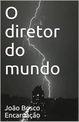 O diretor do mundo – João Bosco Encarnação O diretor do mundo – João Bosco Encarnação