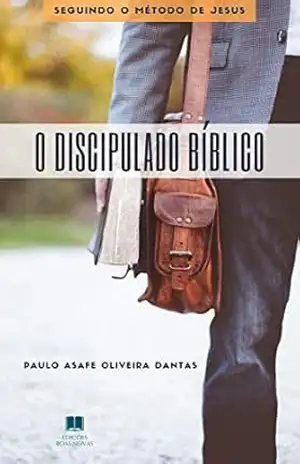 Capa do livro O DISCIPULADO BÍBLICO: Seguindo o método de Jesus - Paulo  Asafe Oliveira Dantas