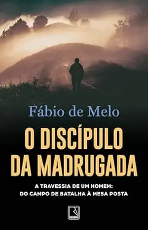 O discípulo da madrugada – Fábio de Melo