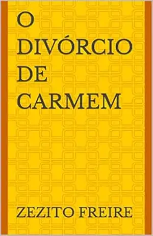 O Divórcio de Carmem – Zezito Freire O Divórcio de Carmem – Zezito Freire