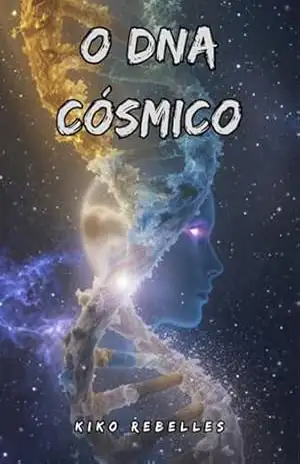 Capa do livro O Dna Cósmico - Kiko Rebelles