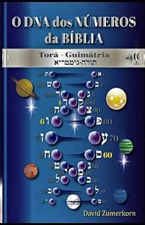 O DNA dos números da Bíblia – Torá Guimátria – David  Zumerkorn