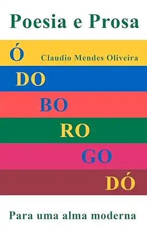 Baixar Ó do Borogodó: Poesia e Prosa para uma Alma Moderna: Reflexões sobre Vida, Arte e Cultura Brasileira, com Humor e Profundidade Literária pdf, epub, mobi, eBook