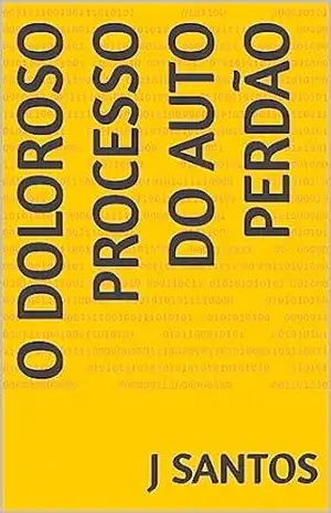 O Doloroso Processo do Auto Perdão – J Santos
