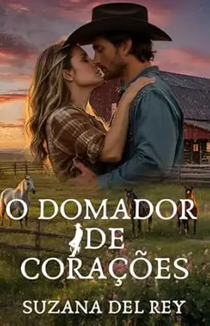 O Domador de Corações: Edição Revisada: Um Romance de Cowboy, Age Gap e Gravidez Inesperada (Série Cowboys Apaixonantes) – Suzana del Rey
