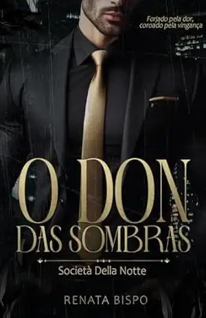 O Don das Sombras: Forjado pela dor, coroado pela vingança (Società Della Notte Livro 1) – Renata  Bispo