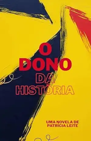 O Dono da História: Ele fez sua própria história. Mas nem tudo é como parece… – Patrícia Leite
