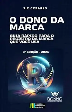 O Dono da Marca: Guia Rápido para o Registro da Marca que Você Usa – João Evódio Silva Cesário