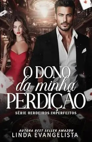 O Dono da Minha Perdição (Série Herdeiros Imperfeitos Livro 3) – Linda Evangelista