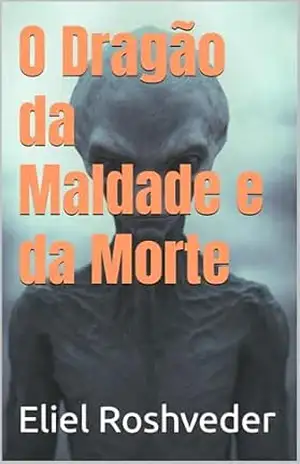 Capa do livro O Dragão da Maldade e da Morte (Aliens e Mundos Paralelos Livro 60) - Eliel Roshveder