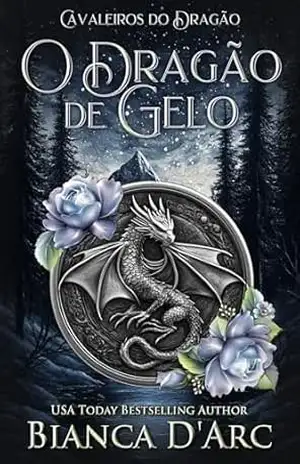 O Dragão de Gelo (Cavaleiros do Dragão Livro 3) – Bianca D’Arc
