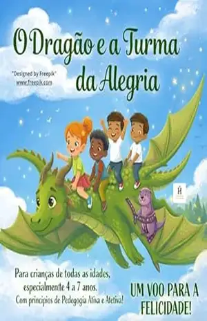 Capa do livro O Dragão e a Turma da Alegria: Para crianças de todas as idades especialmente de 4 a 7 anos com princípios de pedagogia ativa e efetiva. - FABRÍCIO ANDRADE
