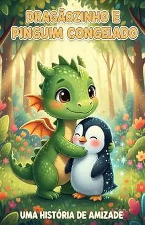 O DRAGÃOZINHO E O PINGUIM CONGELADO (HISTÓRIA INFANTIL – LIVRO KIDS – HISTÓRIA 03 A 07 ANOS – HISTÓRIA PARA DORMIR) – Marquinhos Silva