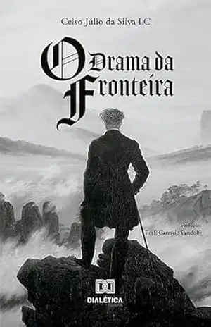 O Drama da Fronteira – Celso Júlio da Silva LC