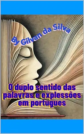 Baixar O duplo Sentido das Palavras e Expressões em Português (Gilvan da Silva) pdf, epub, mobi, eBook