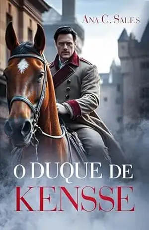 O Duque de Kensse – Ana C. Sales