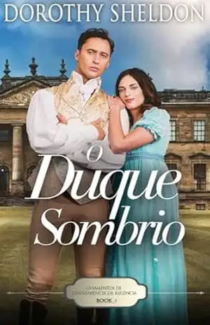 Capa do livro O Duque Sombrio: Um romance histórico da Regência (Casamentos de conveniência da Regência Livro 4) - Dorothy  Sheldon
