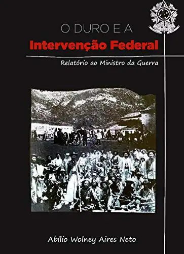 Baixar O Duro e a Intervenção Federal: Relatório ao Ministro da Guerra pdf, epub, mobi, eBook