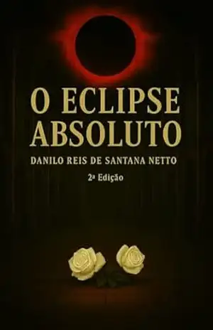 O Eclipse Absoluto – Danilo Netto