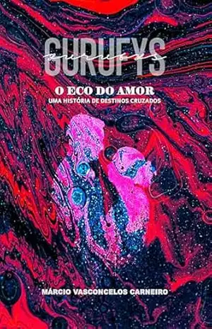 O ECO DO AMOR: UMA HISTÓRIA DE DESTINOS CRUZADOS – MÁRCIO VASCONCELOS CARNEIRO