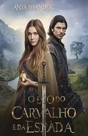 Capa do livro O Eco do Carvalho e da Espada: Quando o Tempo se Quebrou (Entre a honra e o desejo Livro 6) - Anya Lysander
