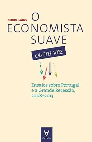 O Economista Suave Outra Vez – Pedro Lains O Economista Suave Outra Vez – Pedro Lains