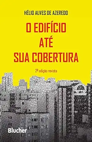 O Edifício Até sua Cobertura – Hélio Alves de Azeredo O Edifício Até sua Cobertura – Hélio Alves de Azeredo