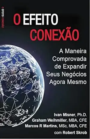 O Efeito Conexão: A maneira comprovada de fazer seu negócio crescer agora mesmo. – Ivan Misner O Efeito Conexão: A maneira comprovada de fazer seu negócio crescer agora mesmo. – Ivan Misner