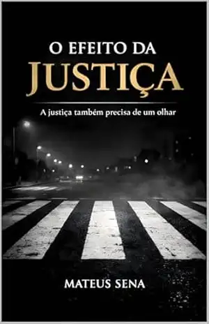 Capa do livro O Efeito da Justiça: A justiça também precisa de um olhar. - Mateus Sena