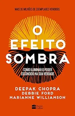 Capa do livro O efeito sombra: como iluminar o poder escondido na sua verdade - Deepak Chopra