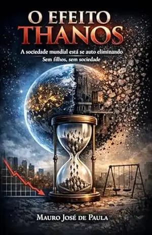 O efeito Thanos. A sociedade mundial está se auto eliminado.: Sem filhos, sem sociedade. – Mauro  José de Paula
