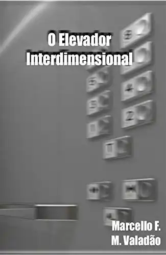 Baixar O Elevador Interdimensional (Contos – Marcello Valadão) pdf, epub, mobi, eBook