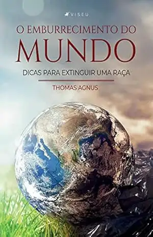Capa do livro O emburrecimento do Mundo: Dicas para extinguir uma raça - Thomas Agnus
