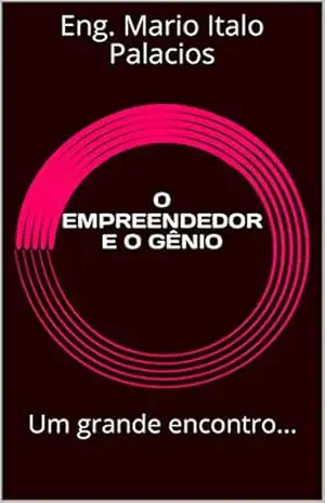 Capa do livro O EMPREENDEDOR E O GÊNIO: Um grande encontro... - Eng. Mario Italo Palacios